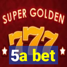 5a bet